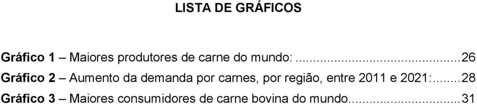 .. 26 Gráfico 2 Aumento da demanda por carnes, por