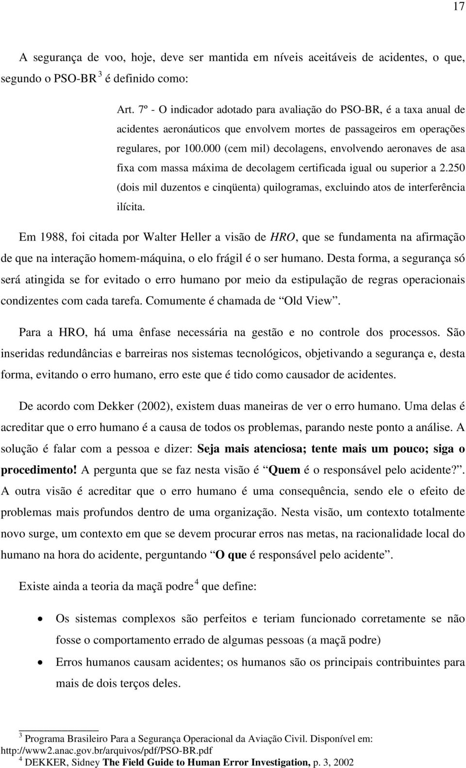 000 (cem mil) decolagens, envolvendo aeronaves de asa fixa com massa máxima de decolagem certificada igual ou superior a 2.