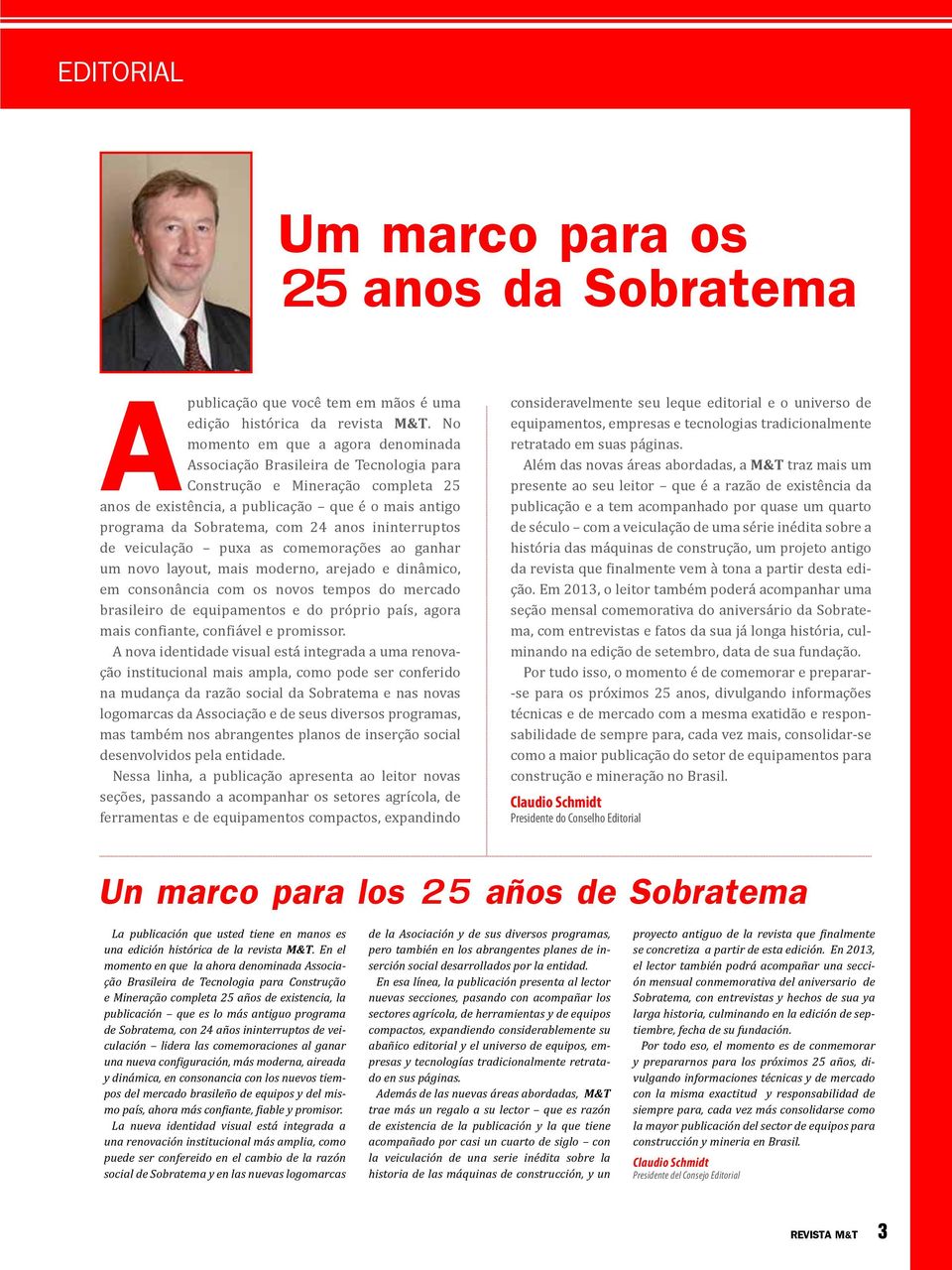 anos ininterruptos de veiculação puxa as comemorações ao ganhar um novo layout, mais moderno, arejado e dinâmico, em consonância com os novos tempos do mercado brasileiro de equipamentos e do próprio