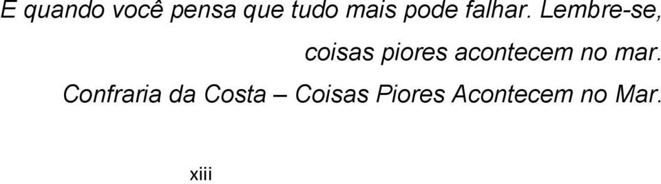 Lembre-se, coisas piores acontecem