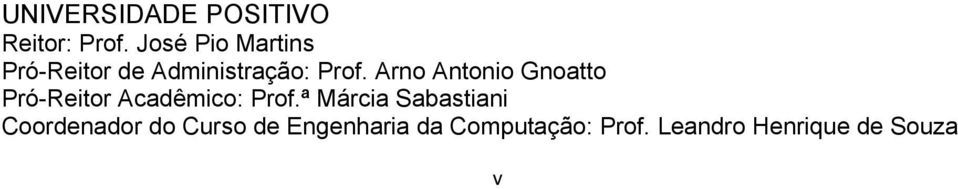 Arno Antonio Gnoatto Pró-Reitor Acadêmico: Prof.