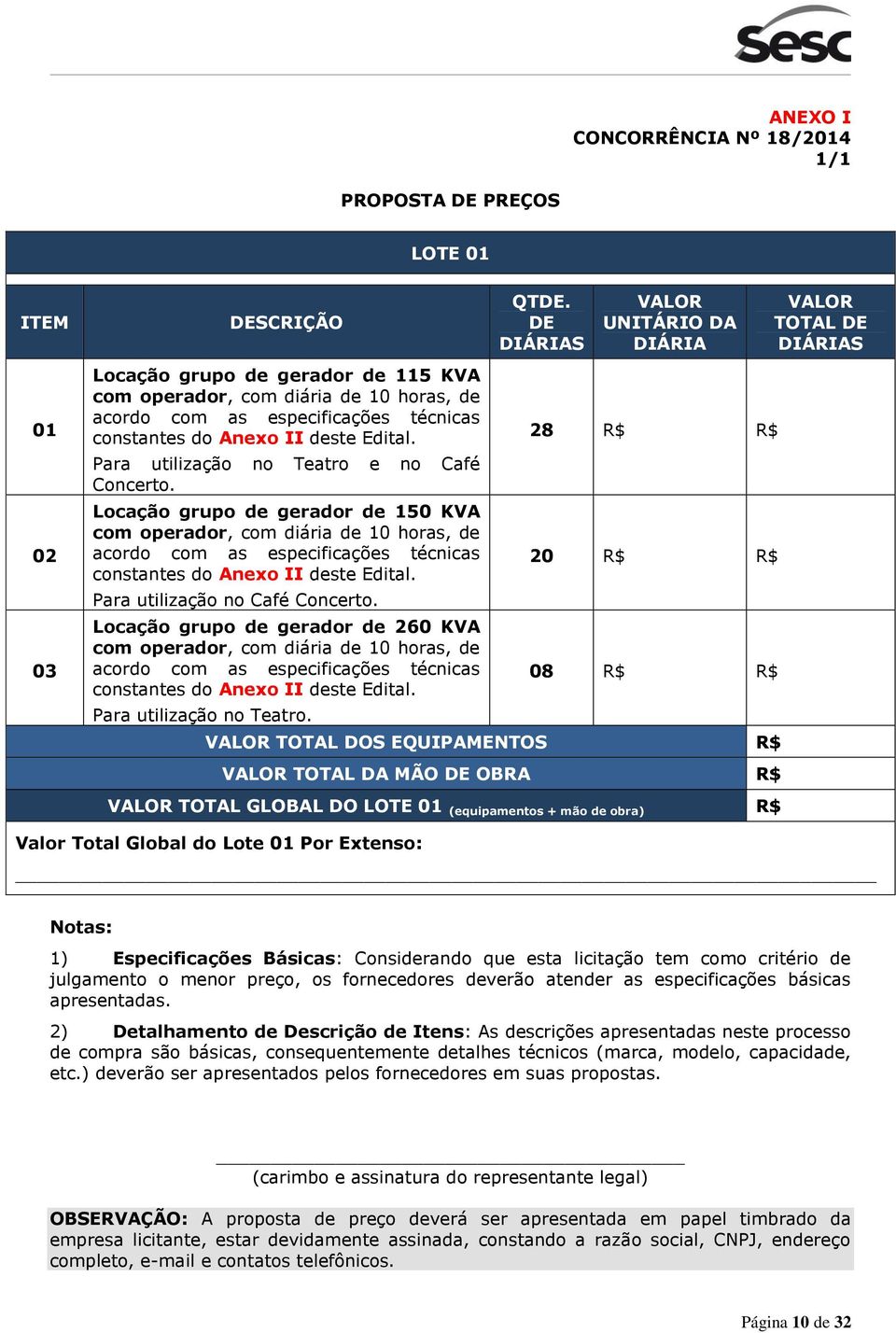 Anexo II deste Edital. Para utilização no Teatro e no Café Concerto.