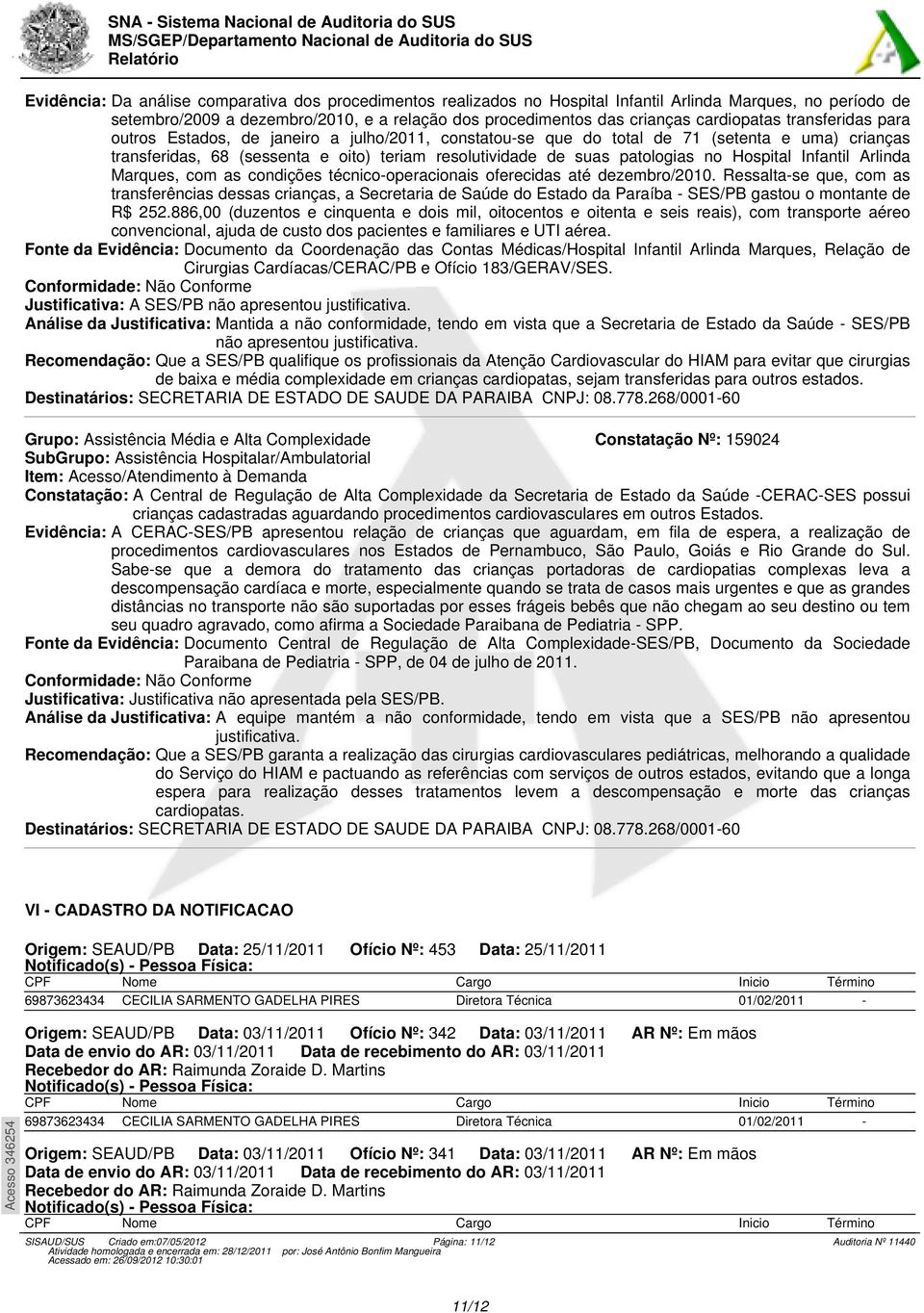 patologias no Hospital Infantil Arlinda Marques, com as condições técnico-operacionais oferecidas até dezembro/2010.