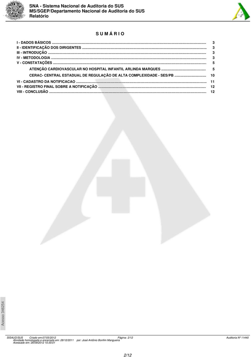 .. CERAC- CENTRAL ESTADUAL DE REGULAÇÃO DE ALTA COMPLEXIDADE - SES/PB... VI - CADASTRO DA NOTIFICACAO.