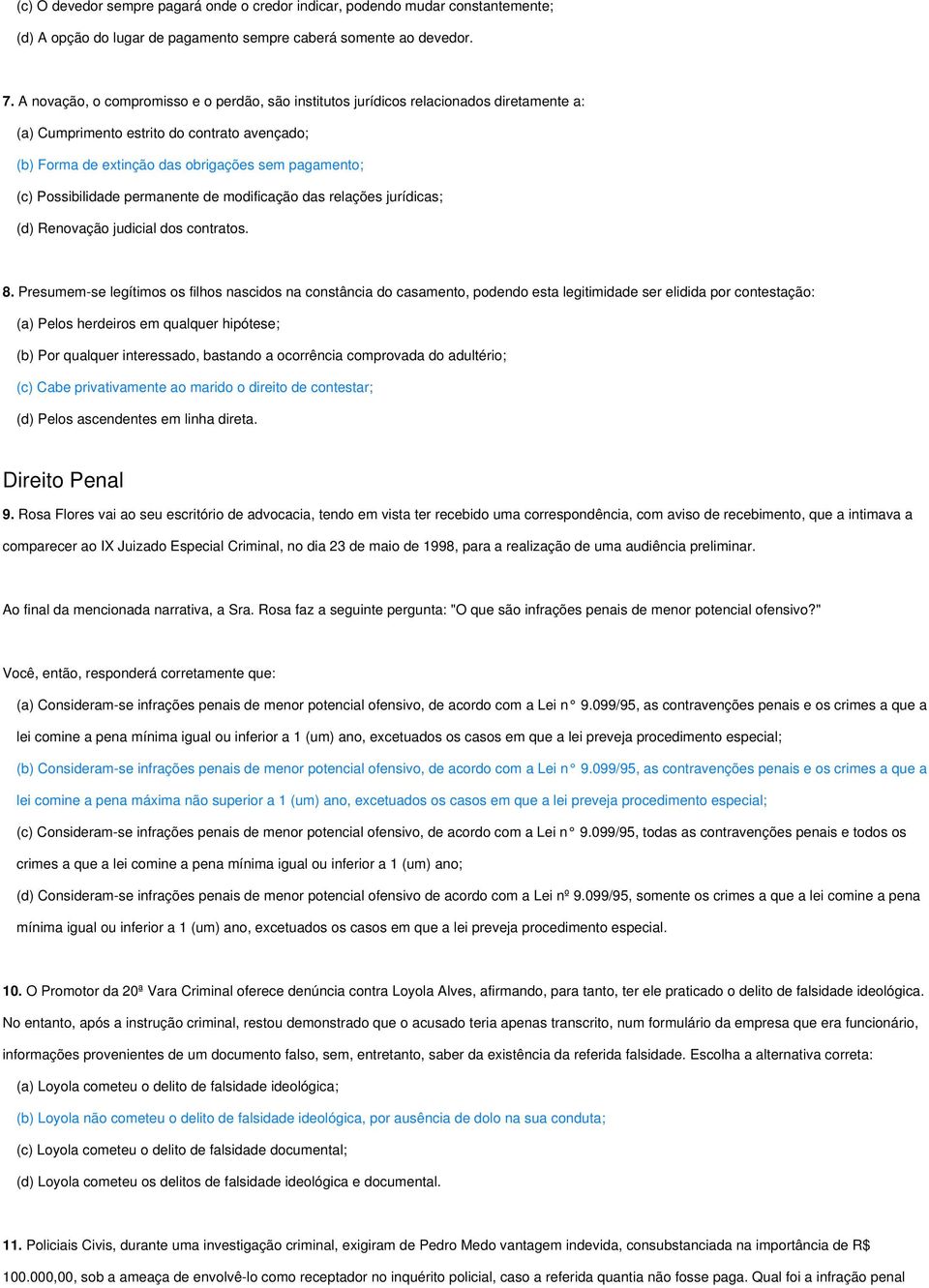 Possibilidade permanente de modificação das relações jurídicas; (d) Renovação judicial dos contratos. 8.