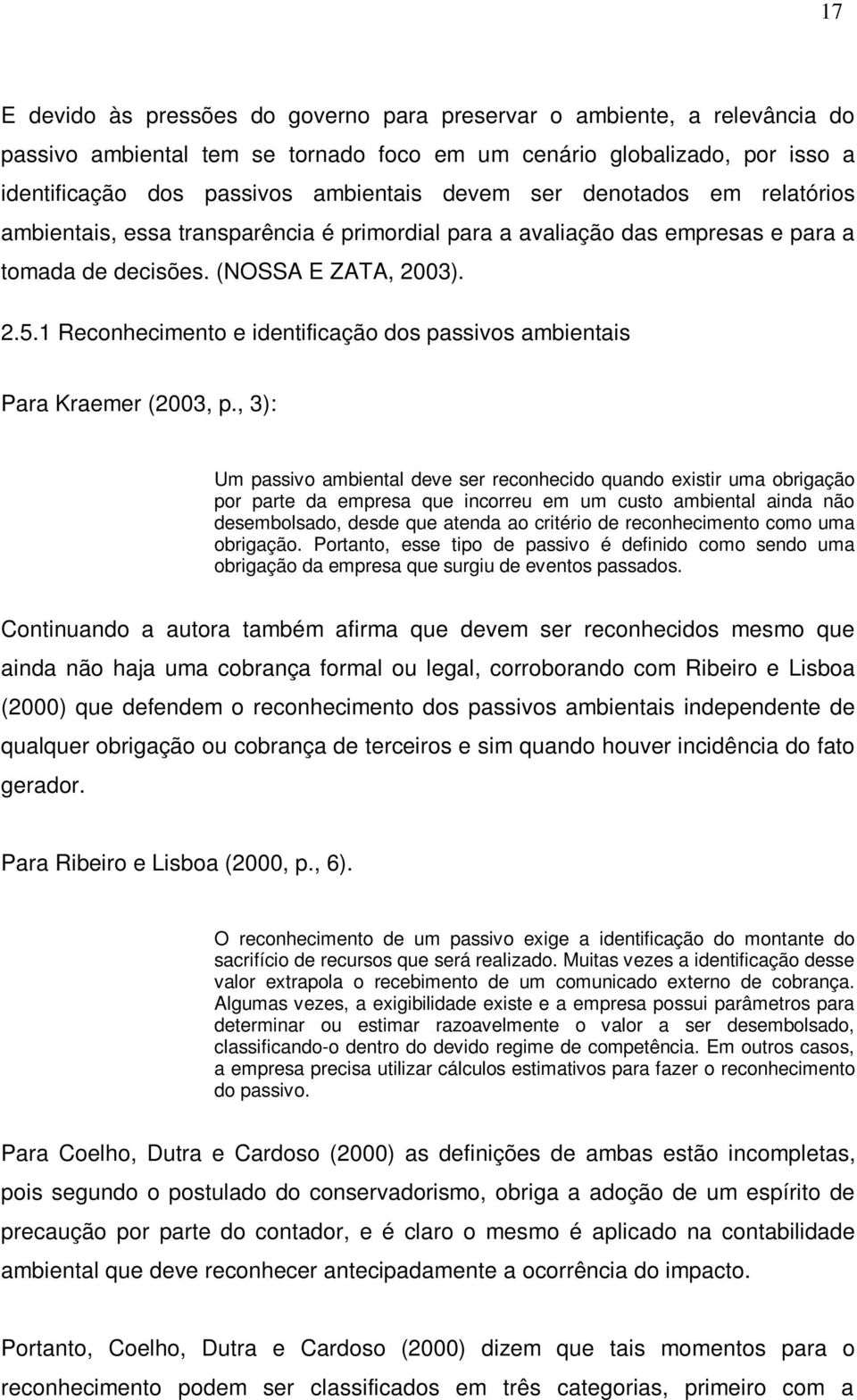 1 Reconhecimento e identificação dos passivos ambientais Para Kraemer (2003, p.