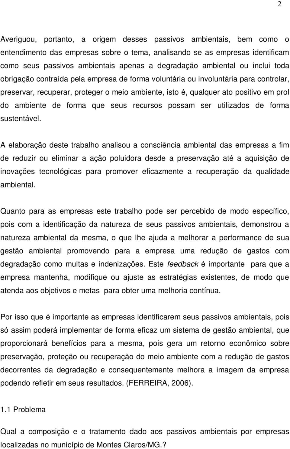 ambiente de forma que seus recursos possam ser utilizados de forma sustentável.