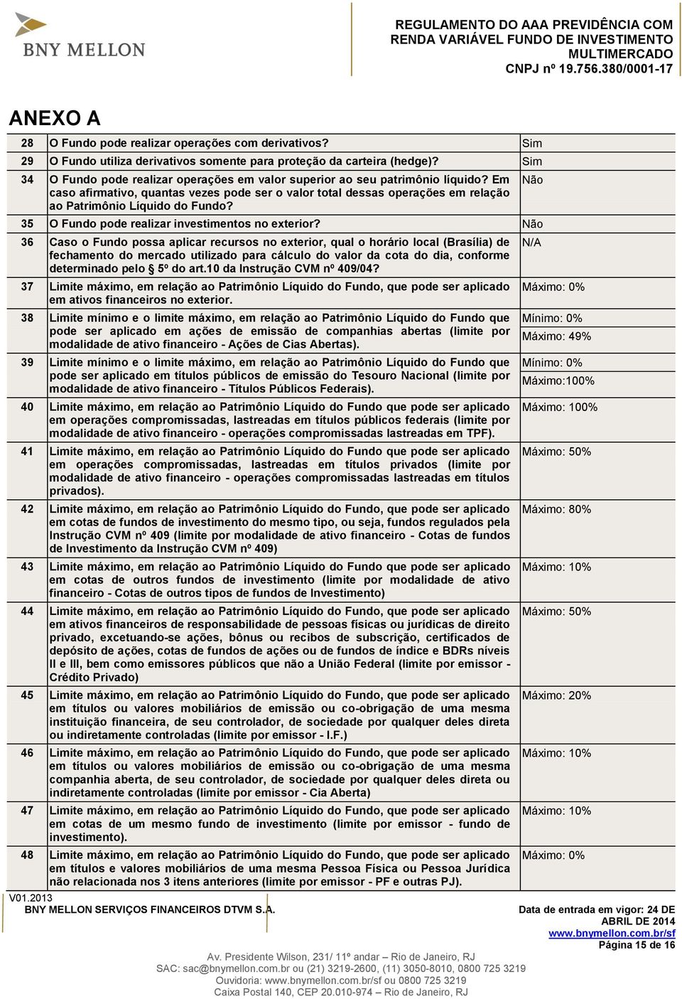 35 O Fundo pode realizar investimentos no exterior?