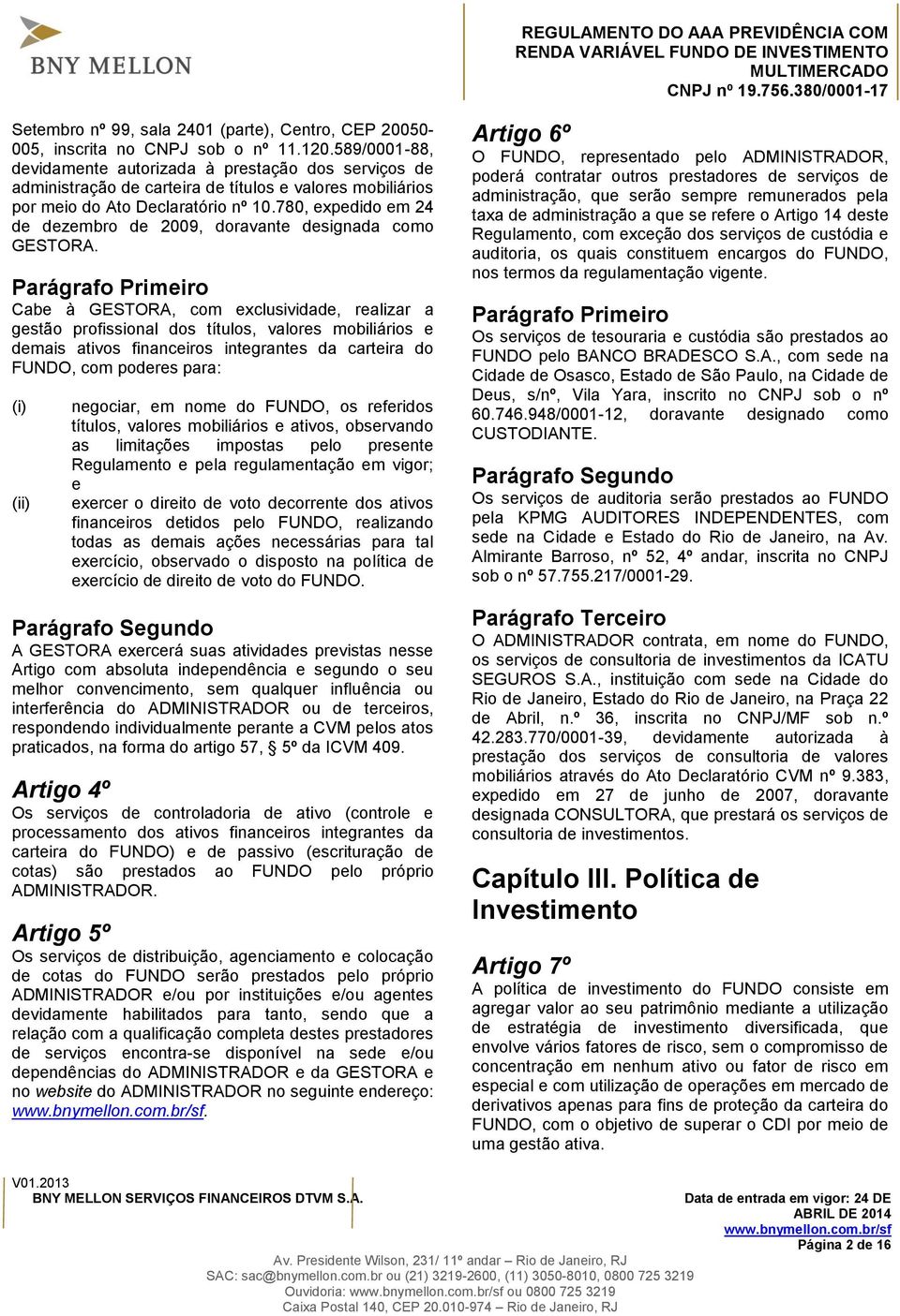 780, expedido em 24 de dezembro de 2009, doravante designada como GESTORA.