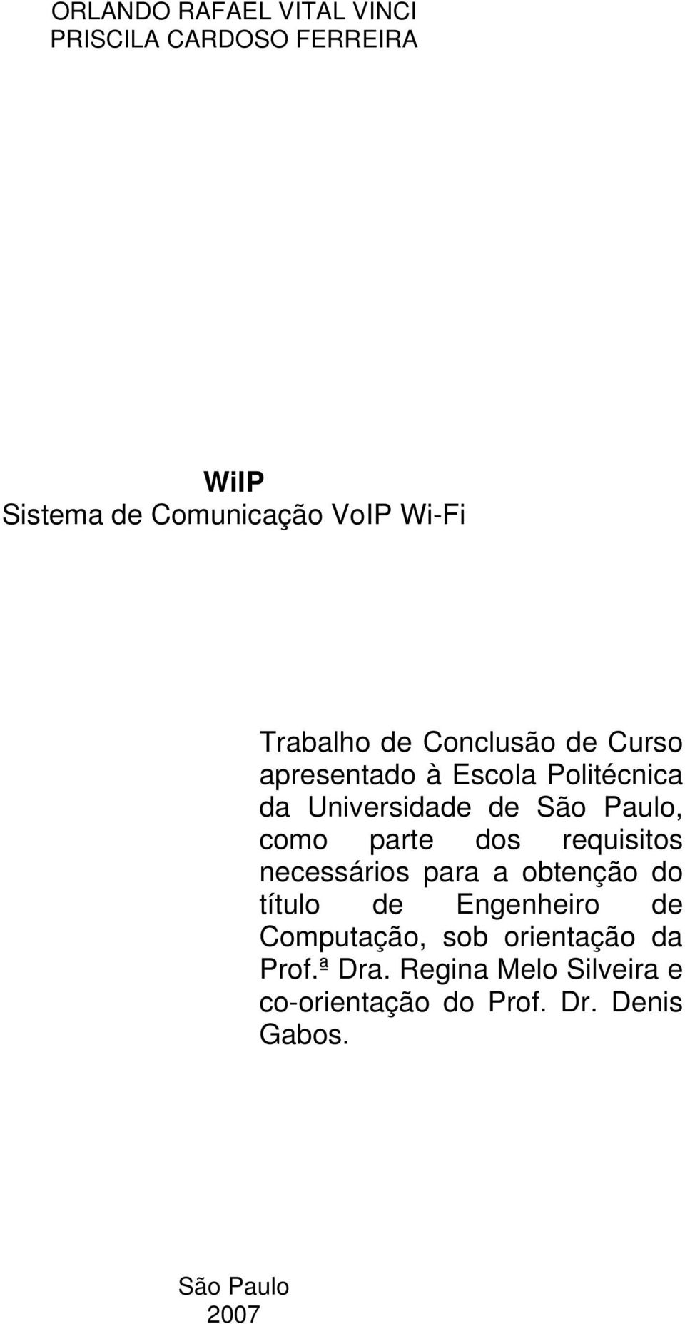 como parte dos requisitos necessários para a obtenção do título de Engenheiro de Computação, sob