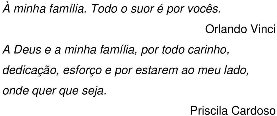 todo carinho, dedicação, esforço e por