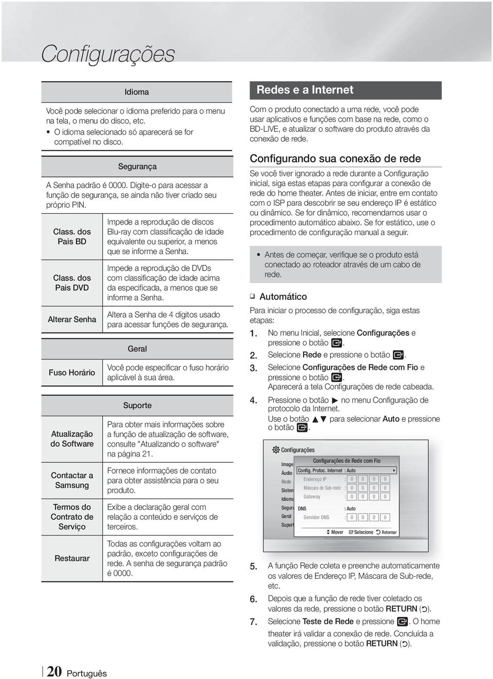 dos Pais DVD Alterar Senha Fuso Horário Atualização do Software Contactar a Samsung Termos do Contrato de Serviço Restaurar Impede a reprodução de discos Blu-ray com classificação de idade