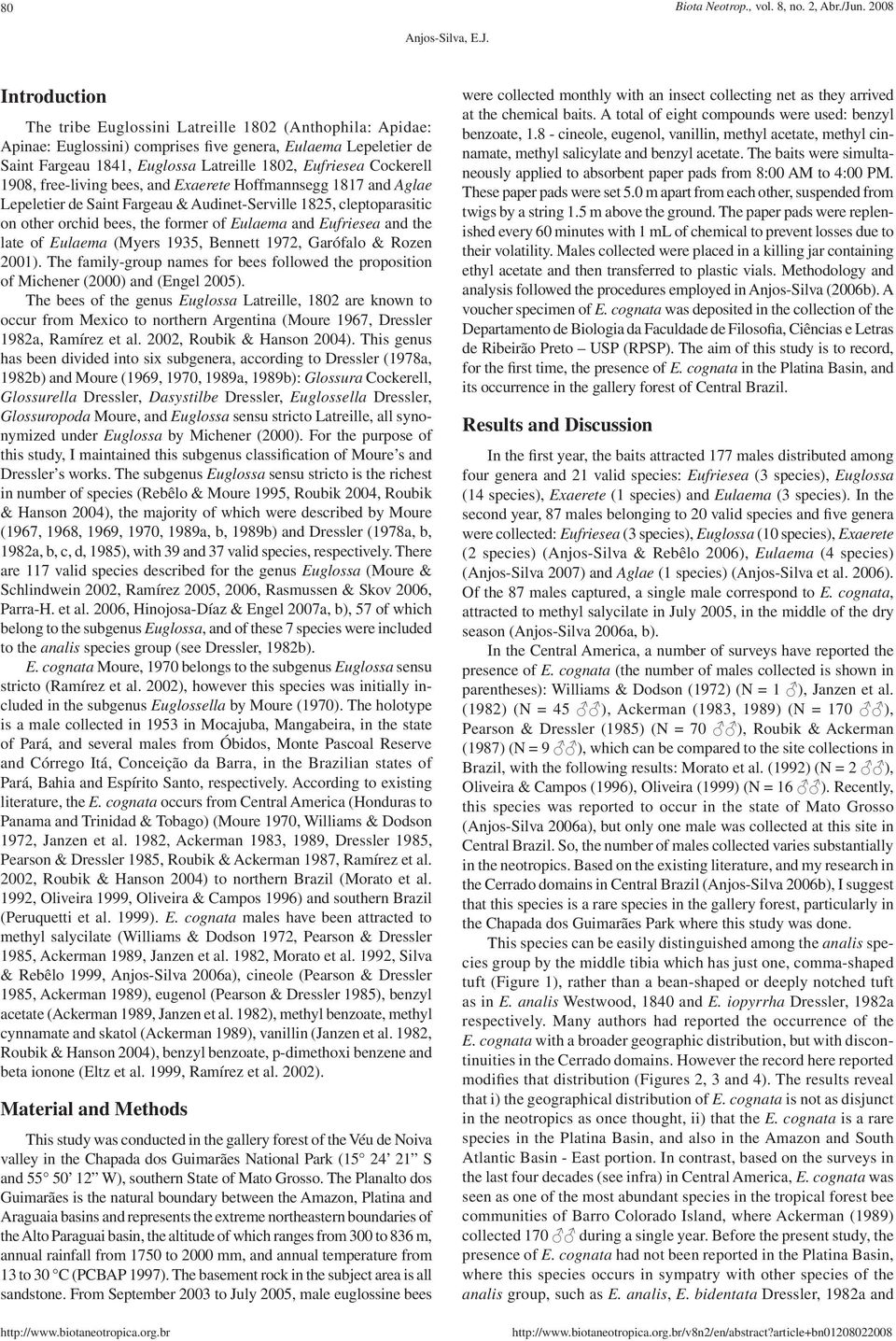 Introduction The tribe Euglossini Latreille 1802 (Anthophila: Apidae: Apinae: Euglossini) comprises five genera, Eulaema Lepeletier de Saint Fargeau 1841, Euglossa Latreille 1802, Eufriesea Cockerell