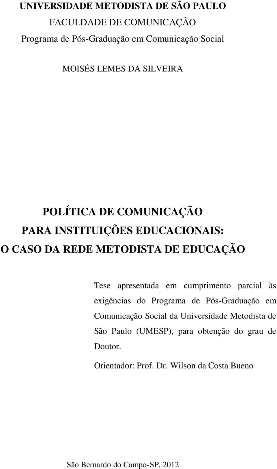 em cumprimento parcial às exigências do Programa de Pós-Graduação em Comunicação Social da Universidade Metodista de São