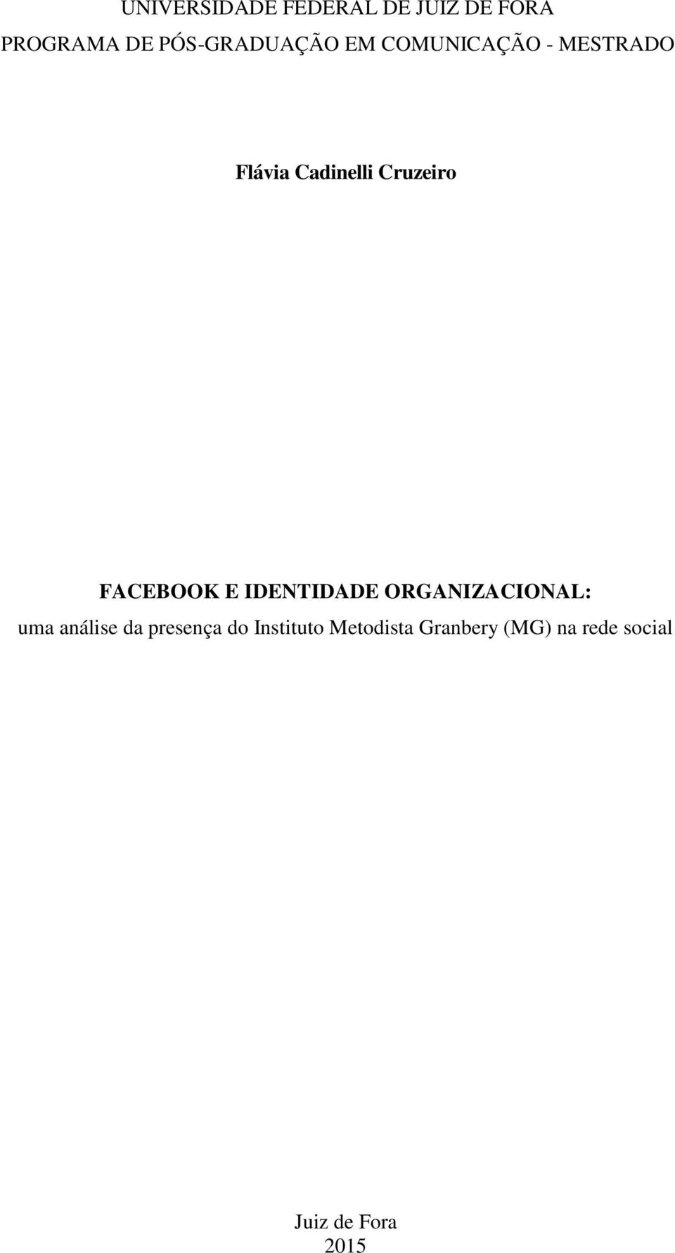 Cruzeiro FACEBOOK E IDENTIDADE ORGANIZACIONAL: uma análise da