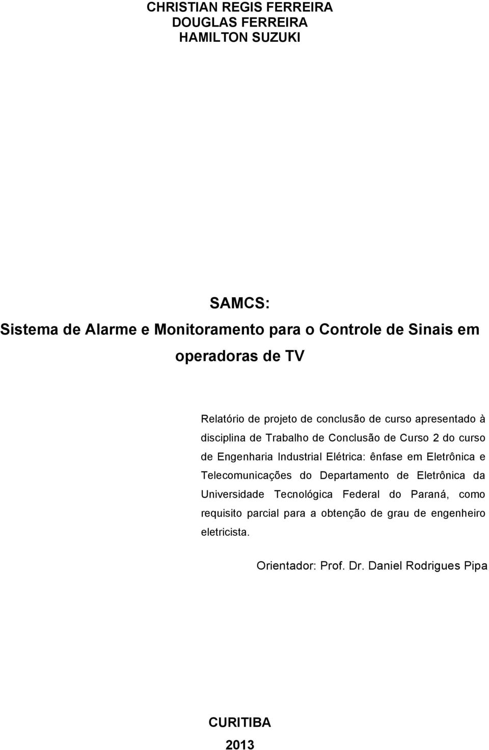 Engenharia Industrial Elétrica: ênfase em Eletrônica e Telecomunicações do Departamento de Eletrônica da Universidade Tecnológica