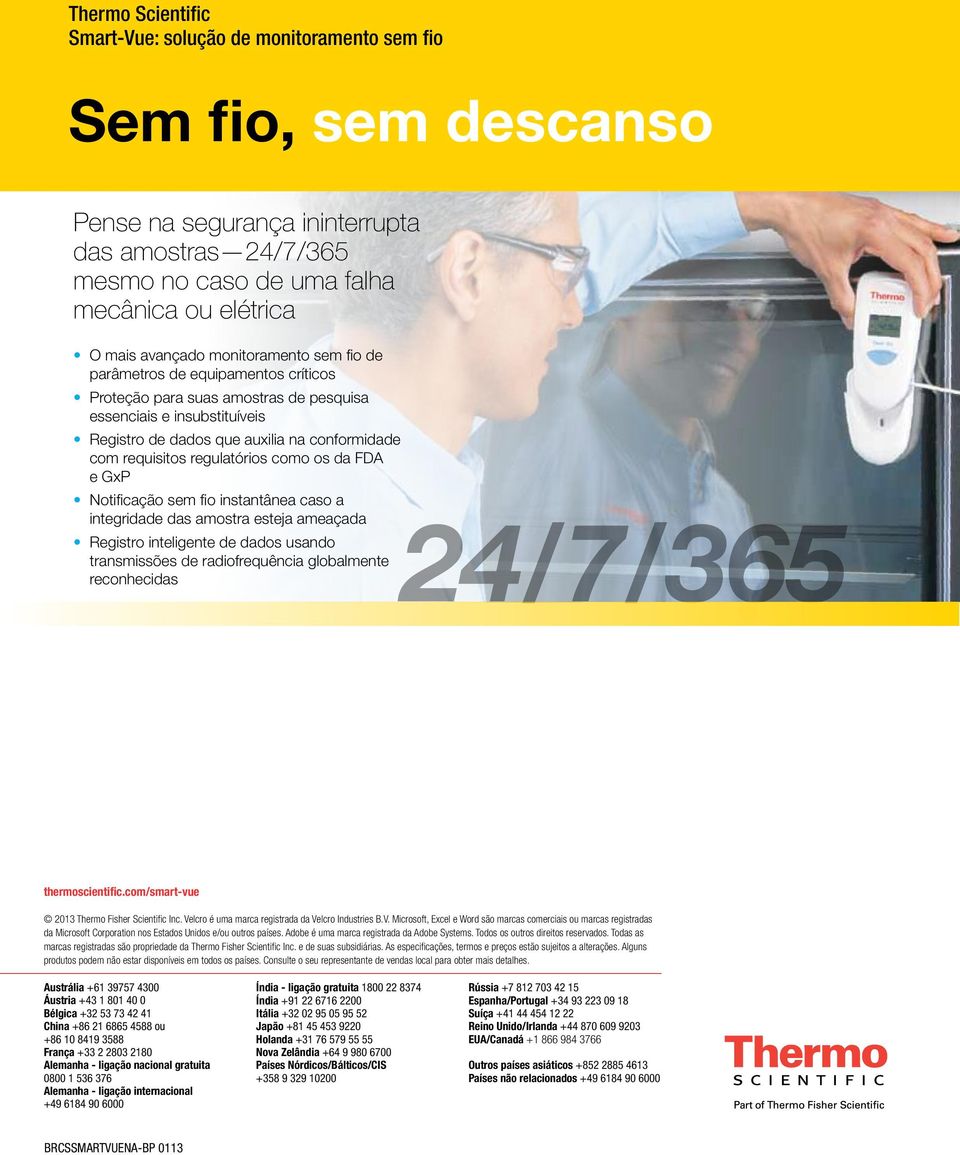 regulatórios como os da FDA e GxP Notificação sem fio instantânea caso a integridade das amostra esteja ameaçada 24/7/365 Registro inteligente de dados usando transmissões de radiofrequência