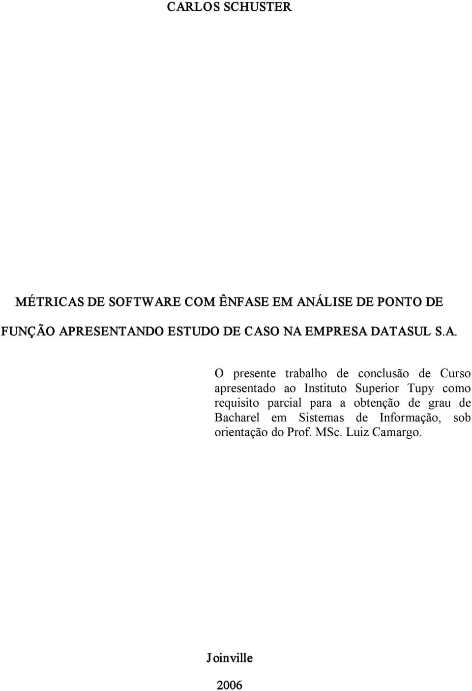 Curso apresentado ao Instituto Superior Tupy como requisito parcial para a obtenção de