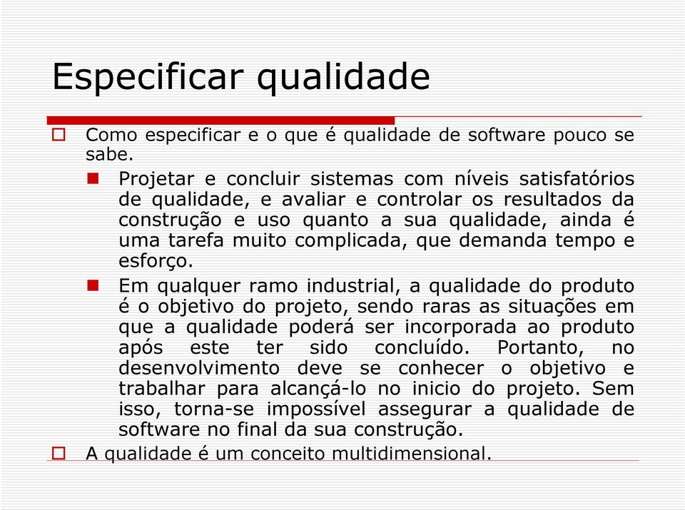 complicada, que demanda tempo e esforço.