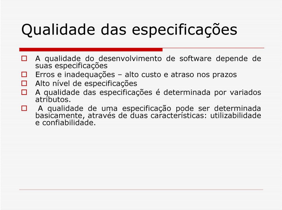 A qualidade das especificações é determinada por variados atributos.