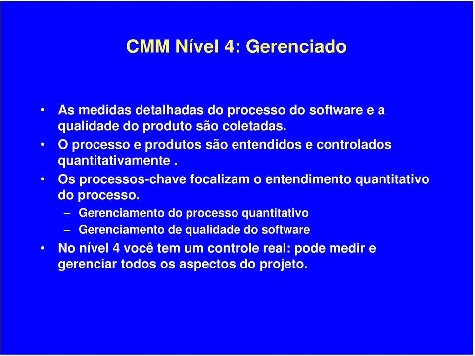 Os processos-chave focalizam o entendimento quantitativo do processo.