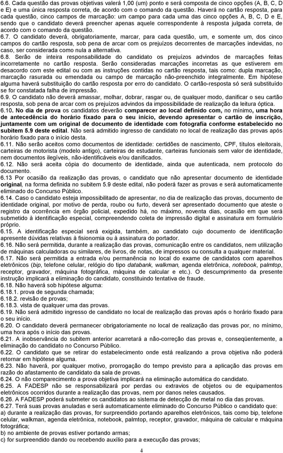 resposta julgada correta, de acordo com o comando da questão. 6.7.