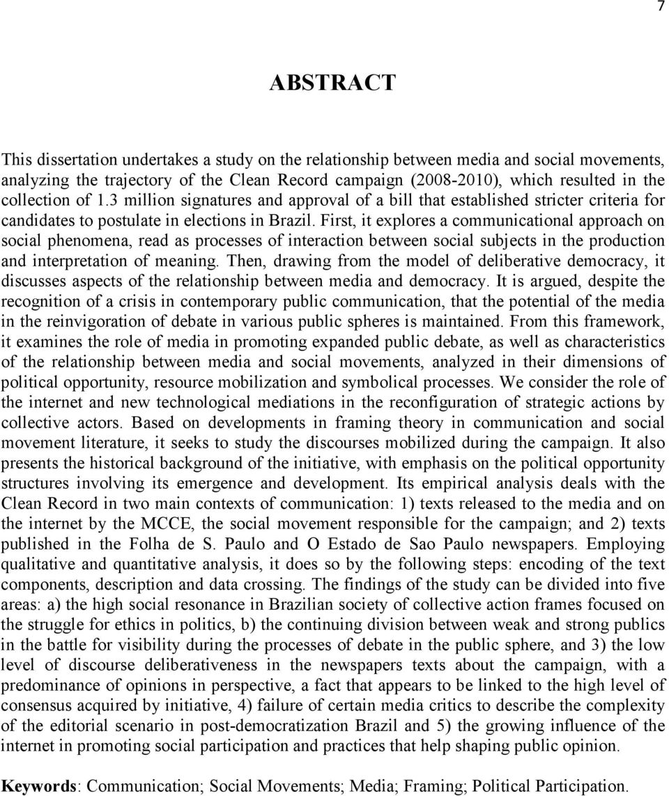 First, it explores a communicational approach on social phenomena, read as processes of interaction between social subjects in the production and interpretation of meaning.