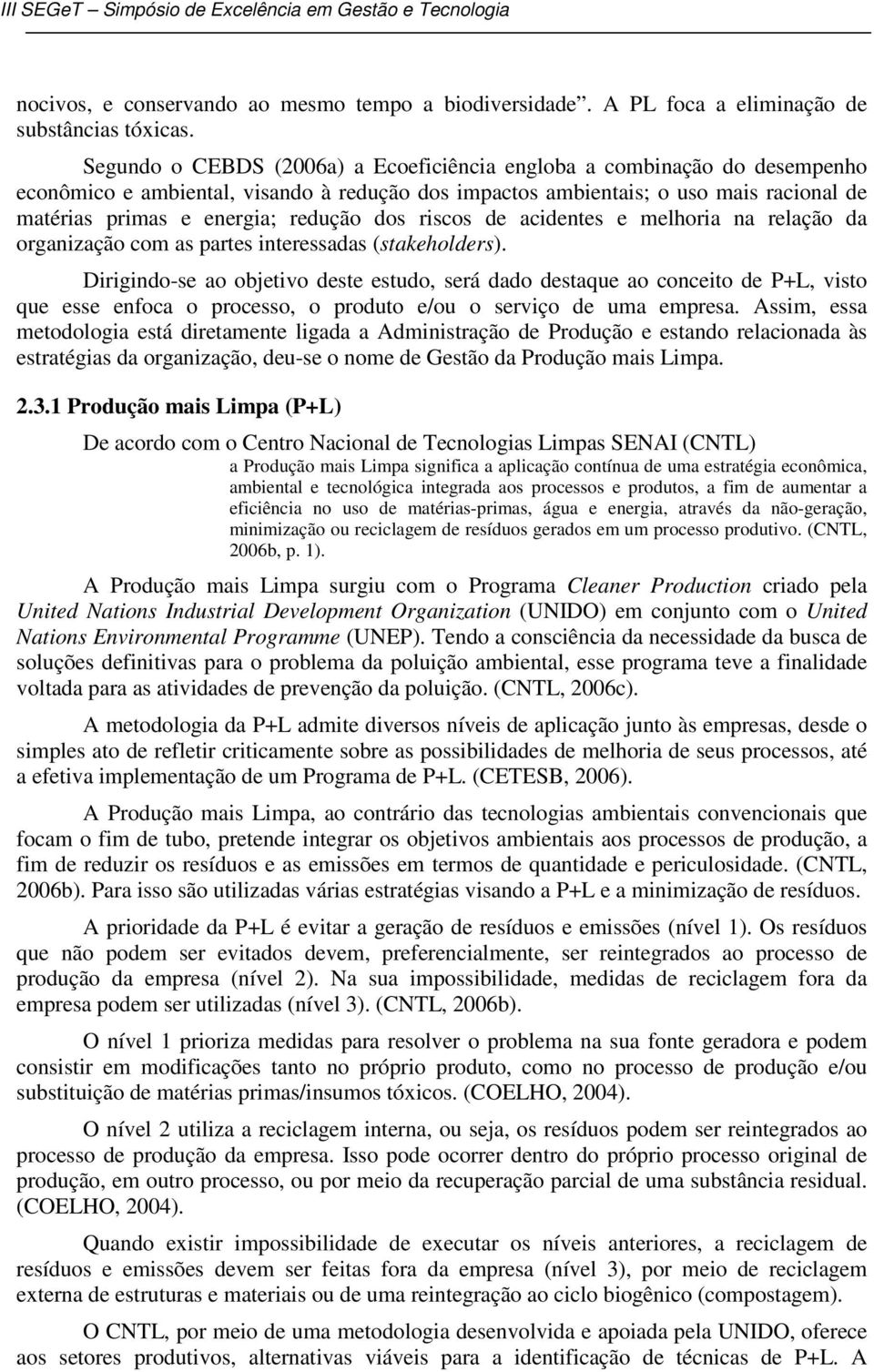 dos riscos de acidentes e melhoria na relação da organização com as partes interessadas (stakeholders).