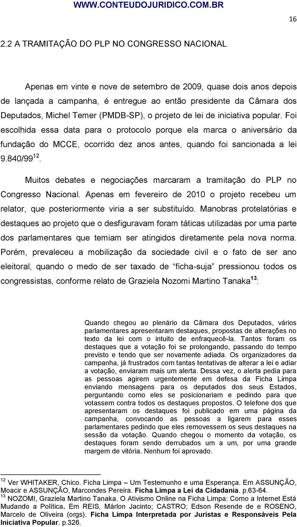 Foi escolhida essa data para o protocolo porque ela marca o aniversário da fundação do MCCE, ocorrido dez anos antes, quando foi sancionada a lei 9.840/99 12.