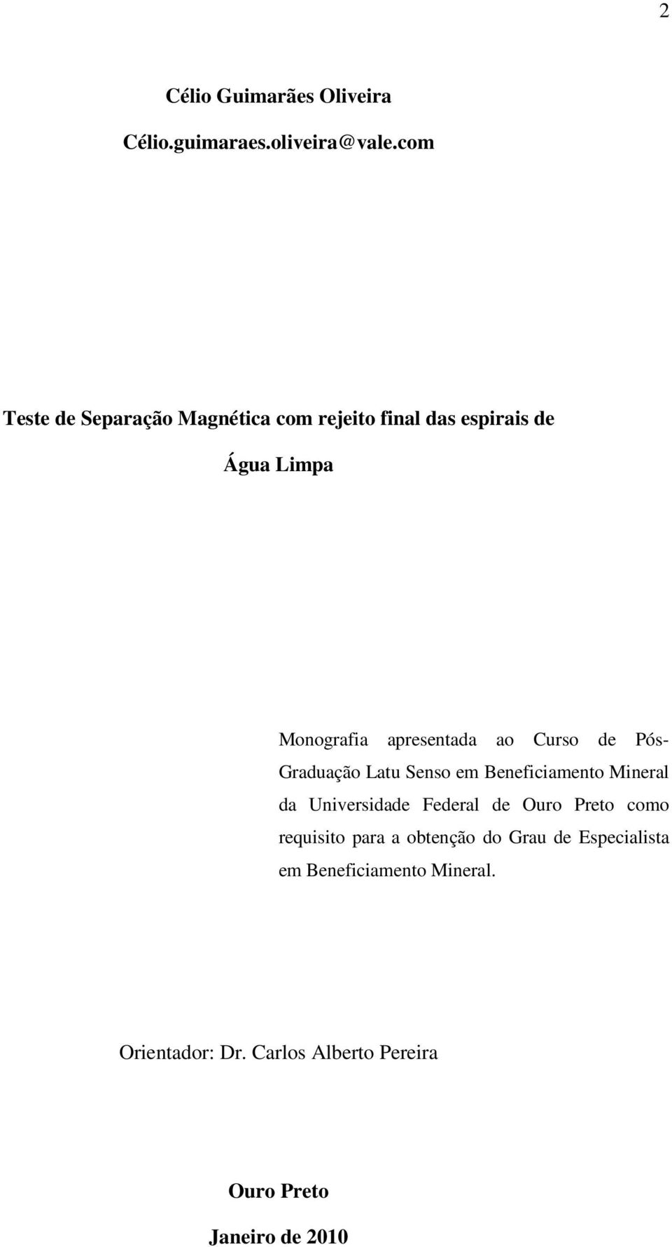 ao Curso de Pós- Graduação Latu Senso em Beneficiamento Mineral da Universidade Federal de Ouro Preto