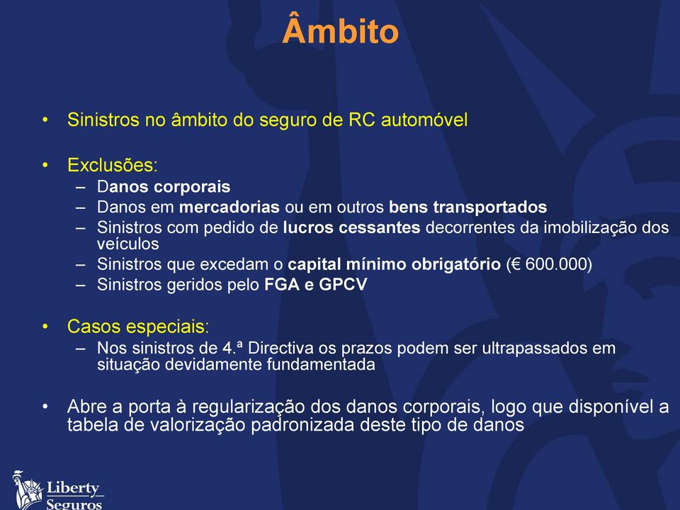 000) Sinistros geridos pelo FGA e GPCV Casos especiais: Nos sinistros de 4.