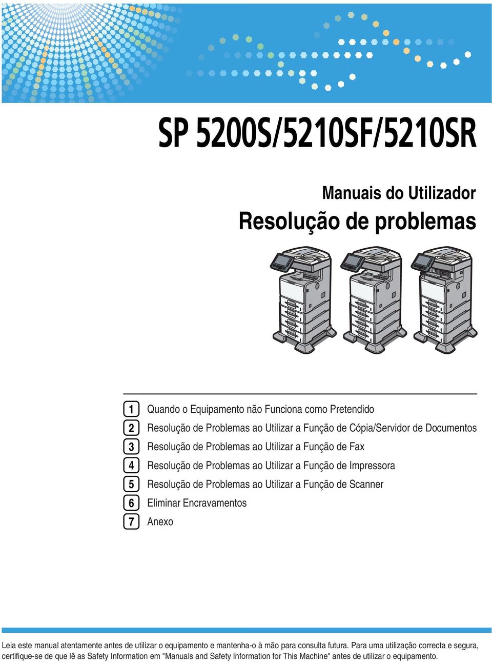 ao Utilizar a Função de Scanner Eliminar Encravamentos Anexo Leia este manual atentamente antes de utilizar o equipamento e mantenha-o à mão para consulta futura.