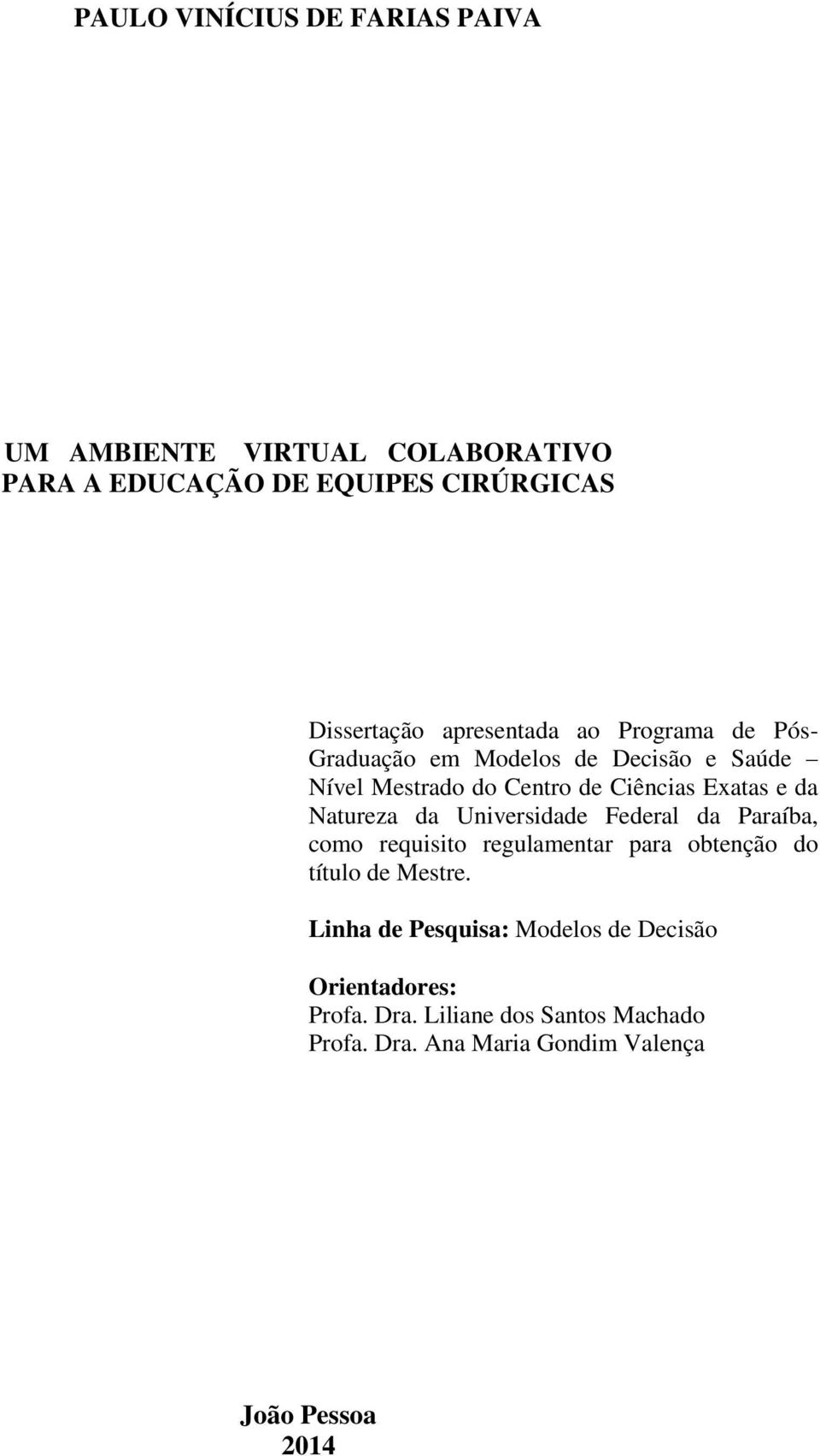 Natureza da Universidade Federal da Paraíba, como requisito regulamentar para obtenção do título de Mestre.