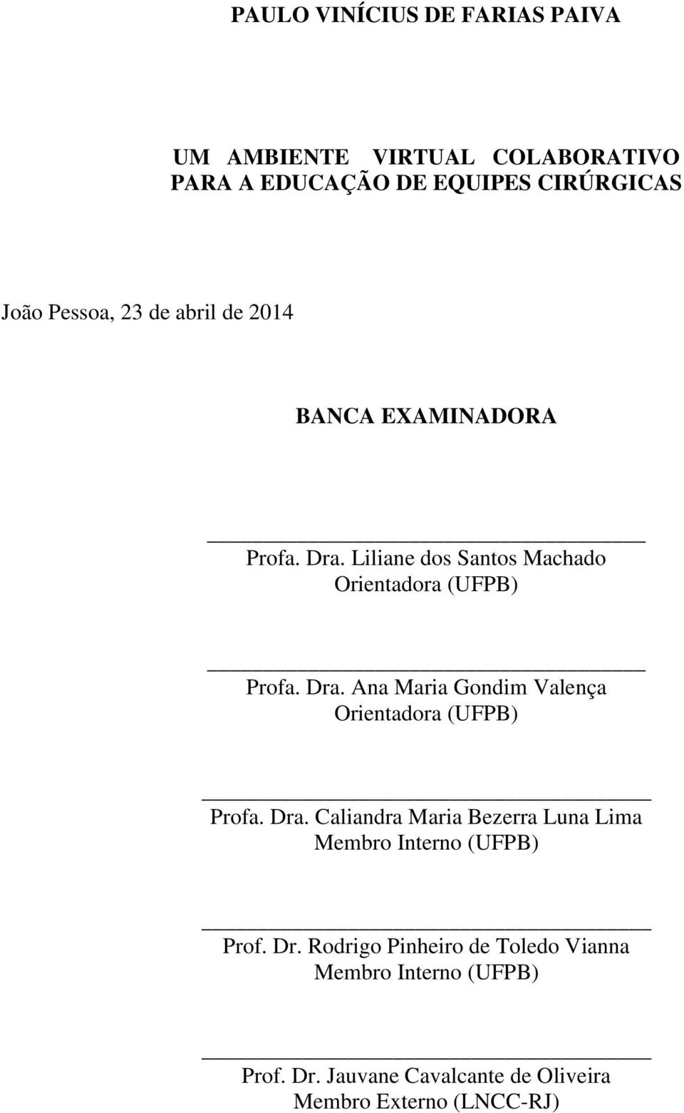 Dra. Caliandra Maria Bezerra Luna Lima Membro Interno (UFPB) Prof. Dr.