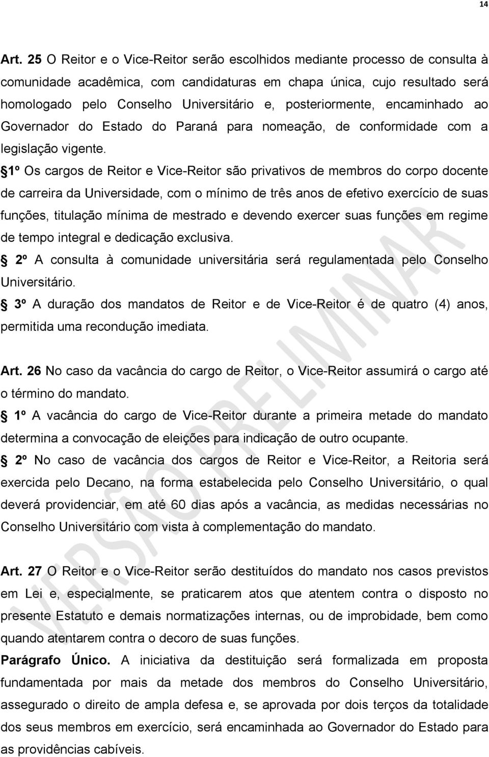 posteriormente, encaminhado ao Governador do Estado do Paraná para nomeação, de conformidade com a legislação vigente.