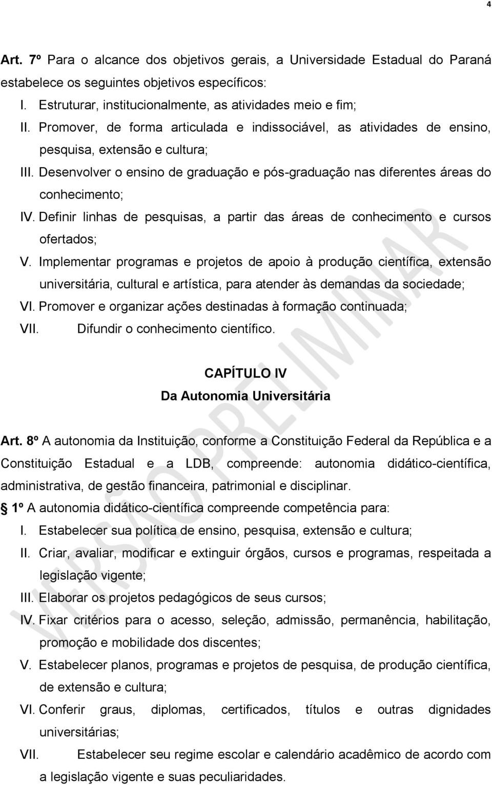 Definir linhas de pesquisas, a partir das áreas de conhecimento e cursos ofertados; V.