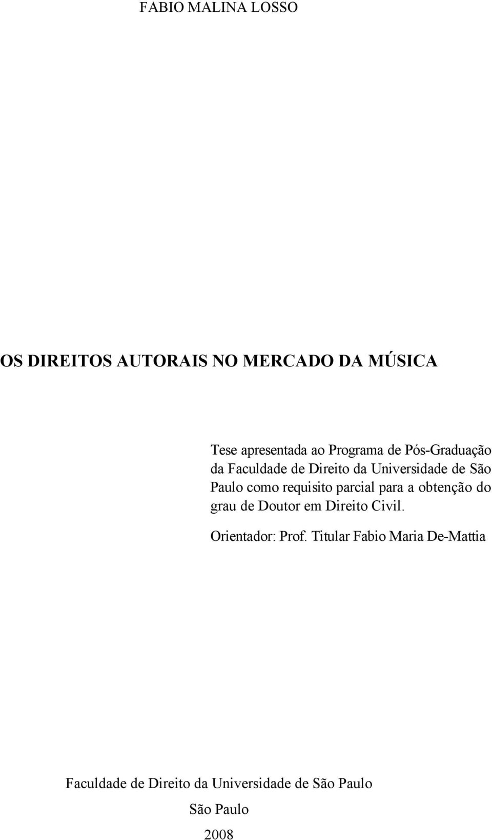 requisito parcial para a obtenção do grau de Doutor em Direito Civil. Orientador: Prof.