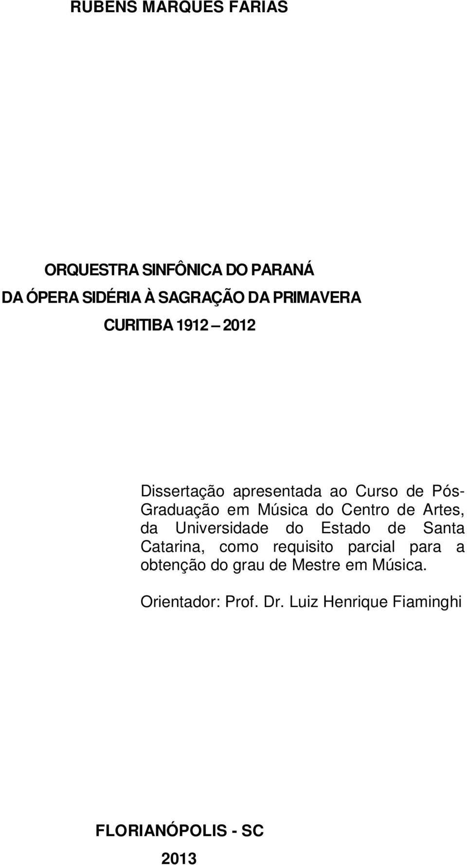 Artes, da Universidade do Estado de Santa Catarina, como requisito parcial para a obtenção do