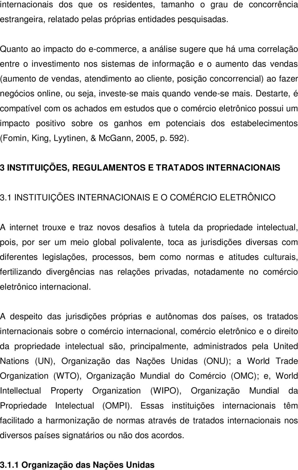 concorrencial) ao fazer negócios online, ou seja, investe-se mais quando vende-se mais.