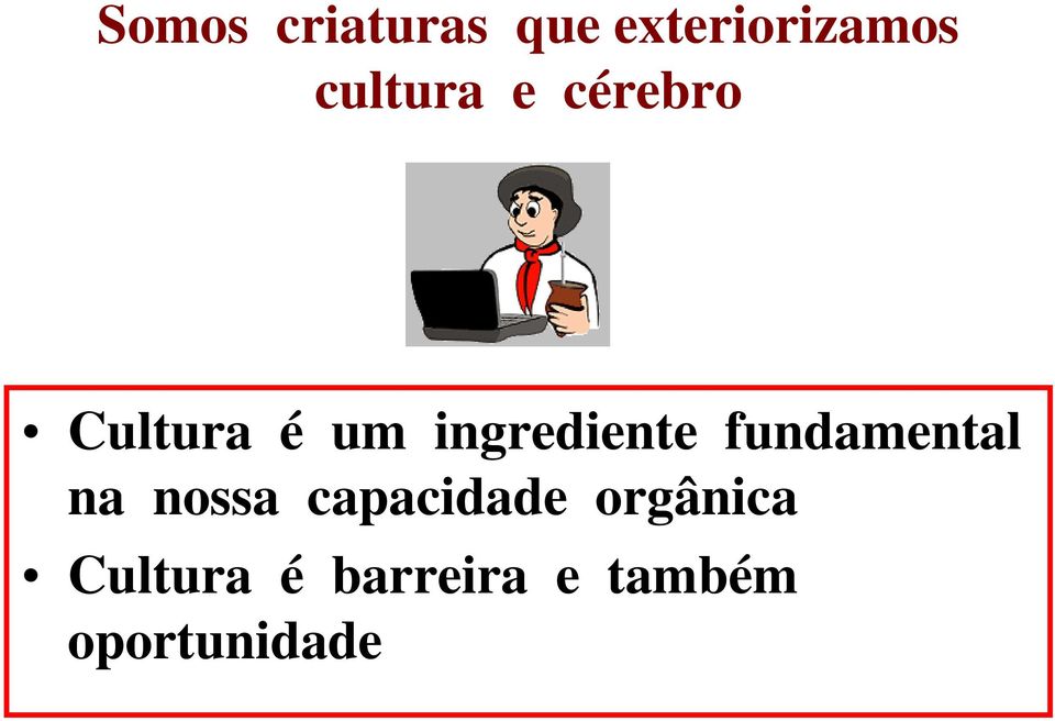 ingrediente fundamental na nossa