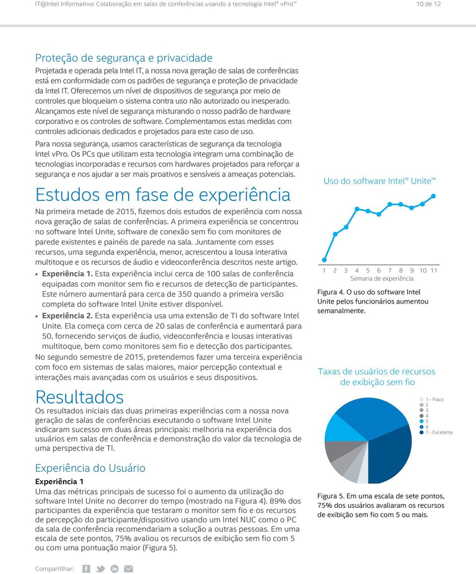 Alcançamos este nível de segurança misturando o nosso padrão de hardware corporativo e os controles de software.