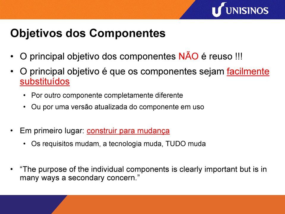 diferente Ou por uma versão atualizada do componente em uso Em primeiro lugar: construir para mudança Os