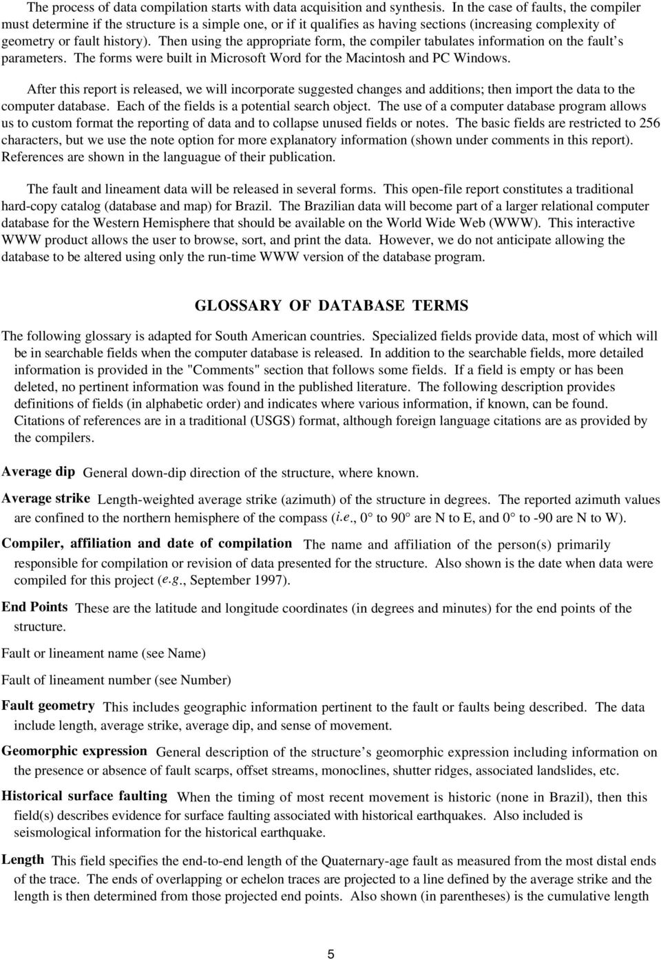 Then using the appropriate form, the compiler tabulates information on the fault s parameters. The forms were built in Microsoft Word for the Macintosh and PC Windows.