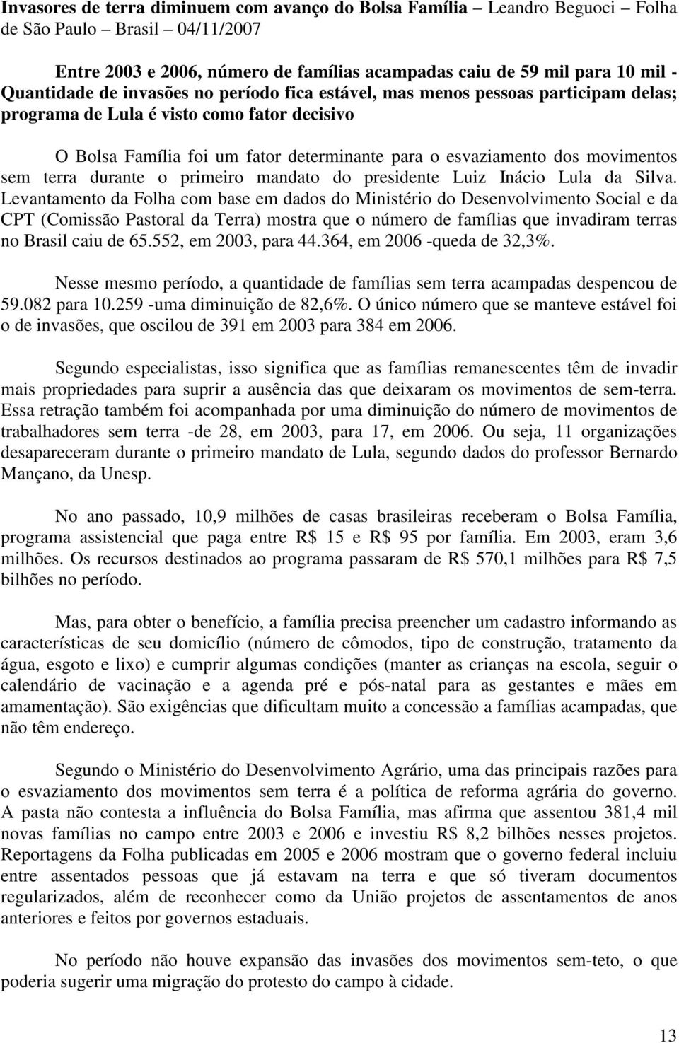 terra durante o primeiro mandato do presidente Luiz Inácio Lula da Silva.