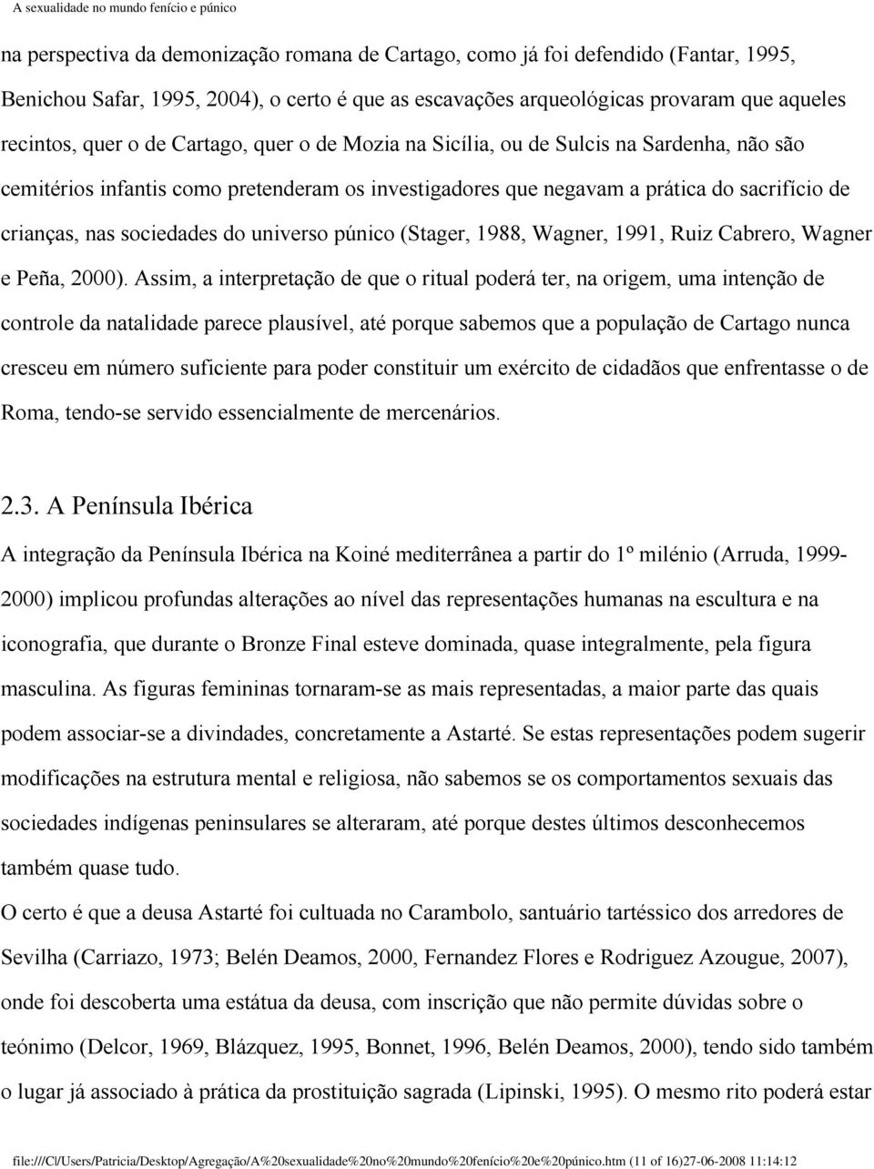 universo púnico (Stager, 1988, Wagner, 1991, Ruiz Cabrero, Wagner e Peña, 2000).