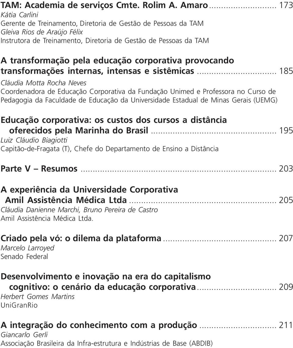 educação corporativa provocando transformações internas, intensas e sistêmicas.