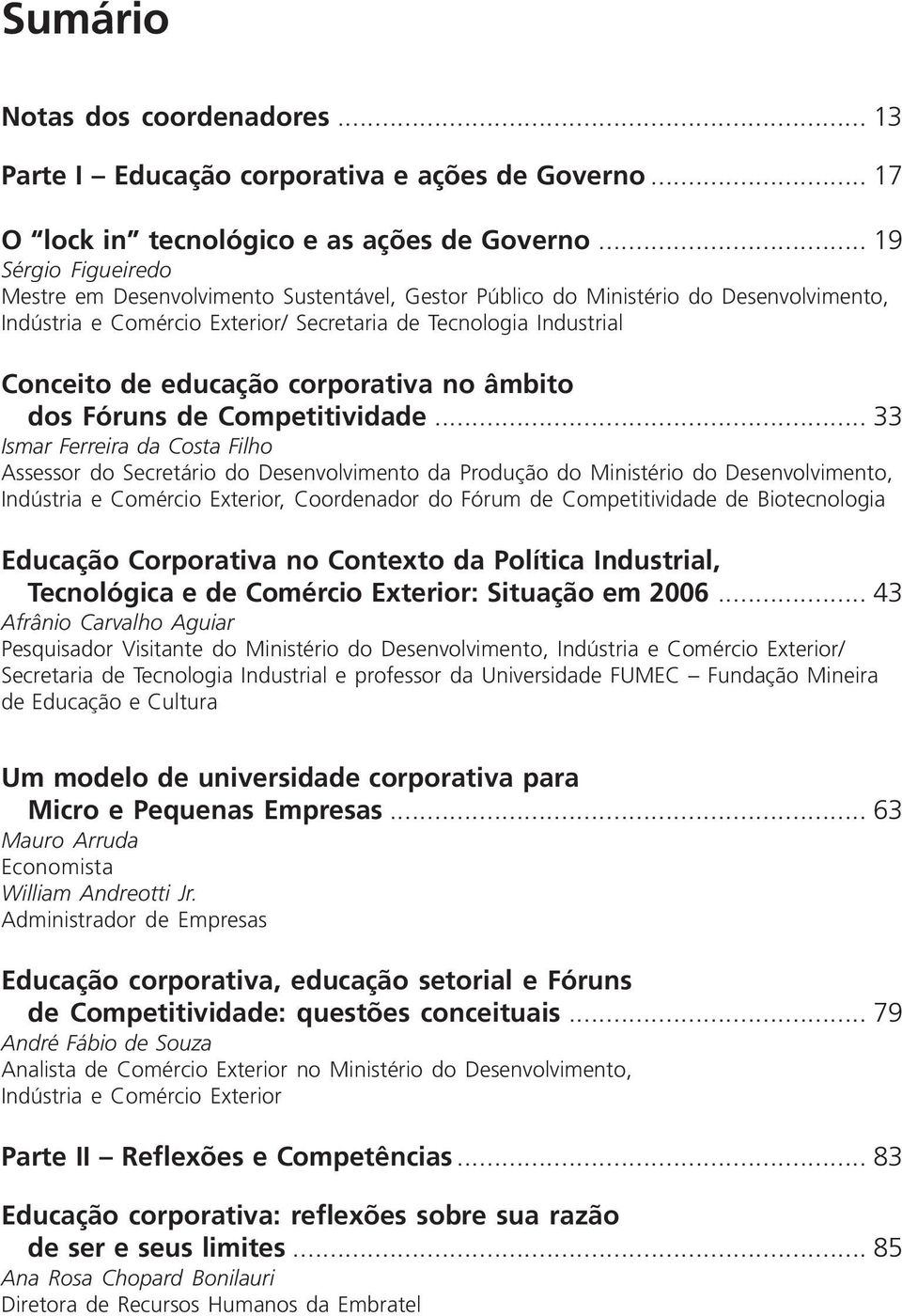 corporativa no âmbito dos Fóruns de Competitividade.