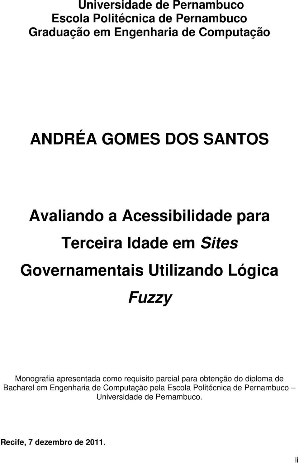 Fuzzy Monografia apresentada como requisito parcial para obtenção do diploma de Bacharel em Engenharia de