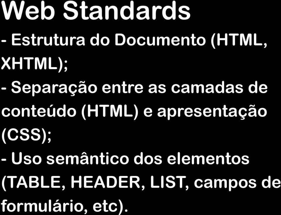 (HTML) e apresentação (CSS); - Uso semântico dos