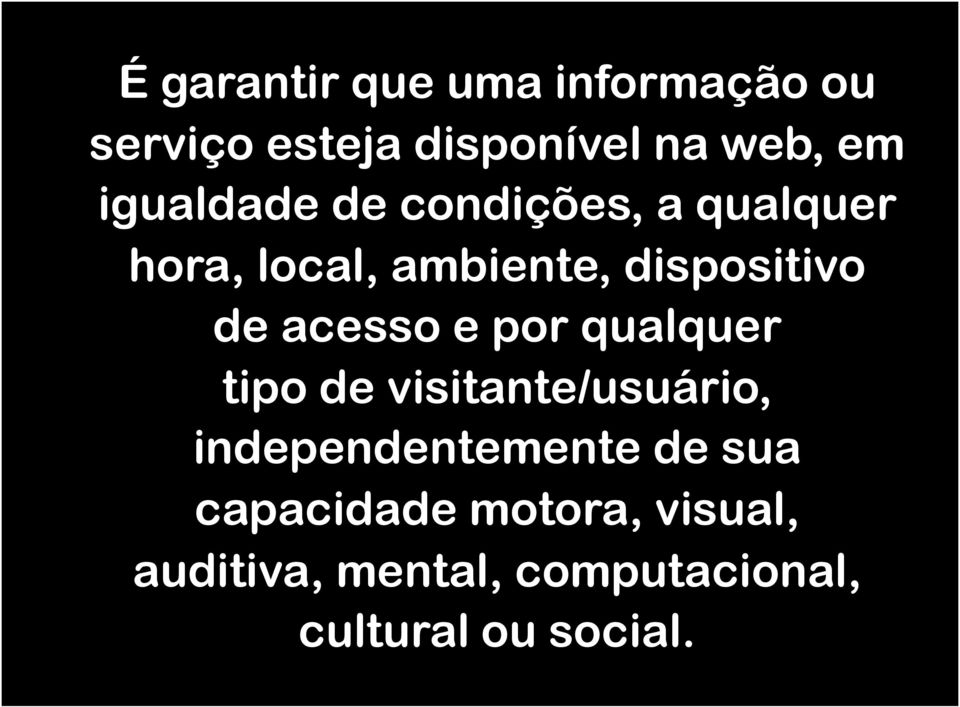 acesso e por qualquer tipo de visitante/usuário, independentemente de sua